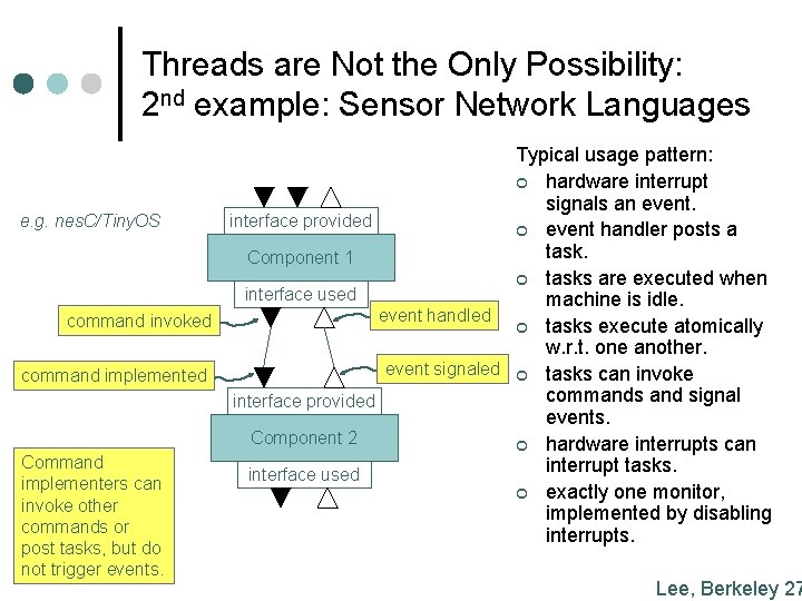 Threads are Not the Only Possibility: 2 nd example: Sensor Network Languages Typical usage