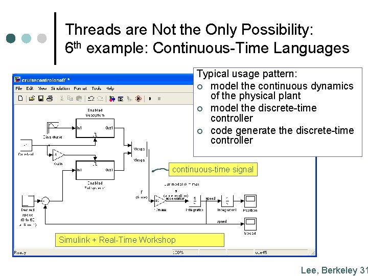 Threads are Not the Only Possibility: 6 th example: Continuous-Time Languages Typical usage pattern: