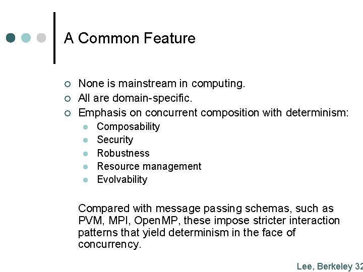 A Common Feature ¢ ¢ ¢ None is mainstream in computing. All are domain-specific.