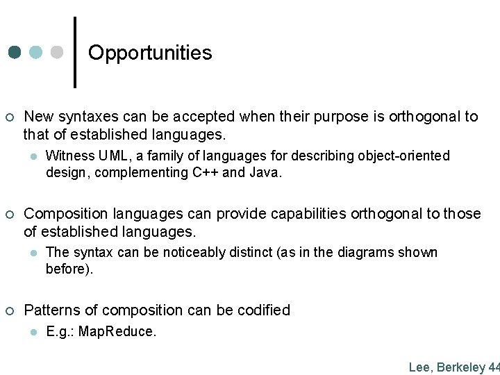 Opportunities ¢ New syntaxes can be accepted when their purpose is orthogonal to that