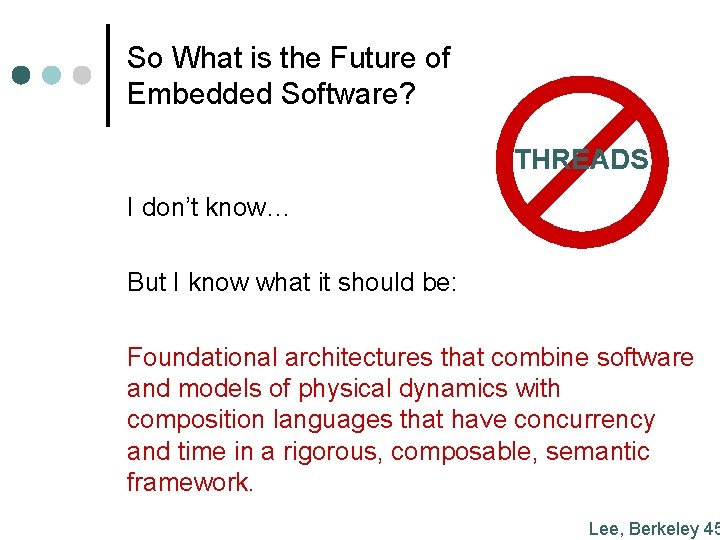 So What is the Future of Embedded Software? THREADS I don’t know… But I