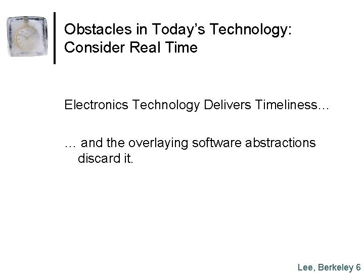 Obstacles in Today’s Technology: Consider Real Time Electronics Technology Delivers Timeliness… … and the