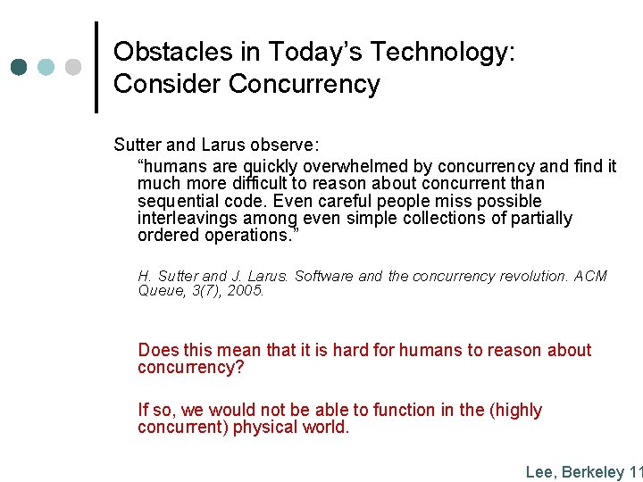 Obstacles in Today’s Technology: Consider Concurrency Sutter and Larus observe: “humans are quickly overwhelmed