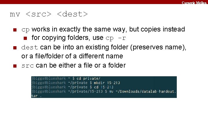 Carnegie Mellon mv <src> <dest> ■ cp works in exactly the same way, but