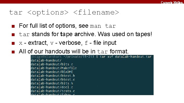 Carnegie Mellon tar <options> <filename> ■ ■ For full list of options, see man