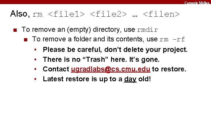 Carnegie Mellon Also, rm <file 1> <file 2> … <filen> ■ To remove an