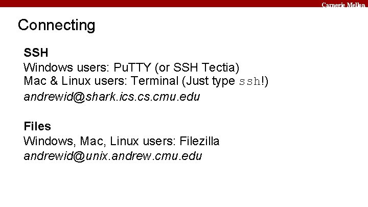 Carnegie Mellon Connecting SSH Windows users: Pu. TTY (or SSH Tectia) Mac & Linux