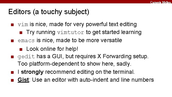 Carnegie Mellon Editors (a touchy subject) ■ vim is nice, made for very powerful