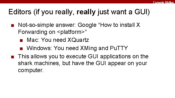 Carnegie Mellon Editors (if you really, really just want a GUI) ■ Not-so-simple answer: