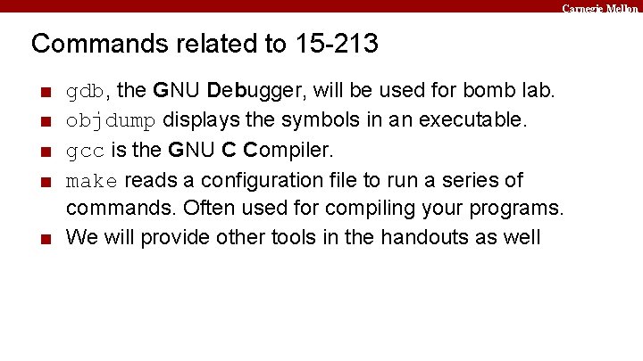 Carnegie Mellon Commands related to 15 -213 ■ ■ gdb, the GNU Debugger, will
