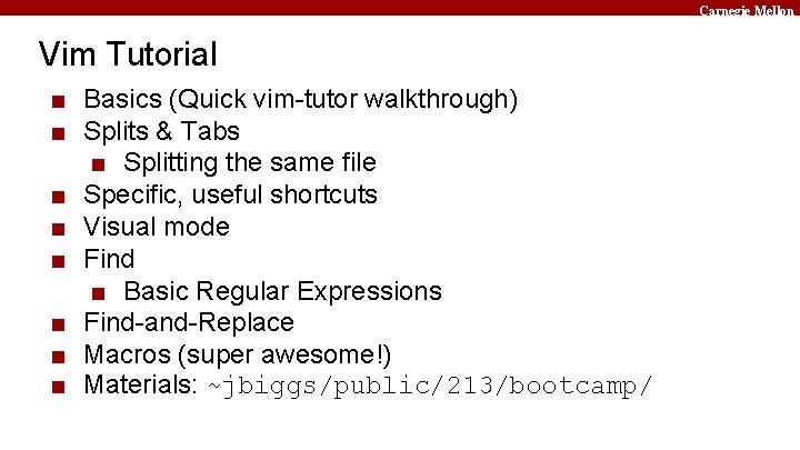 Carnegie Mellon Vim Tutorial ■ Basics (Quick vim-tutor walkthrough) ■ Splits & Tabs ■