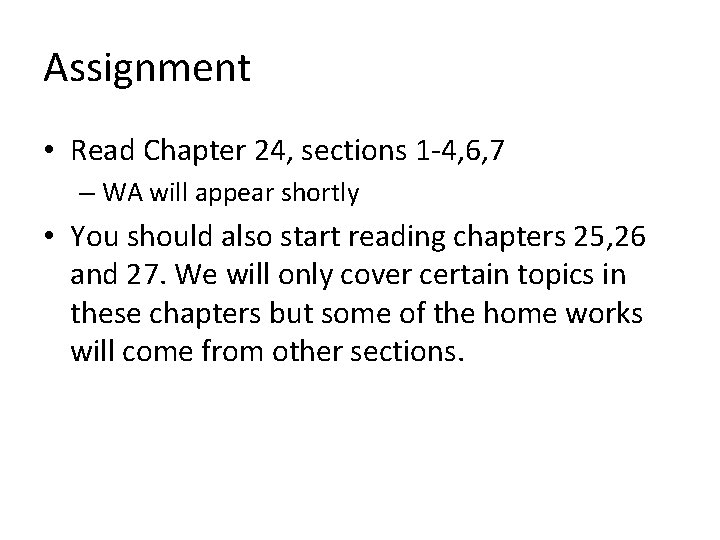 Assignment • Read Chapter 24, sections 1 -4, 6, 7 – WA will appear