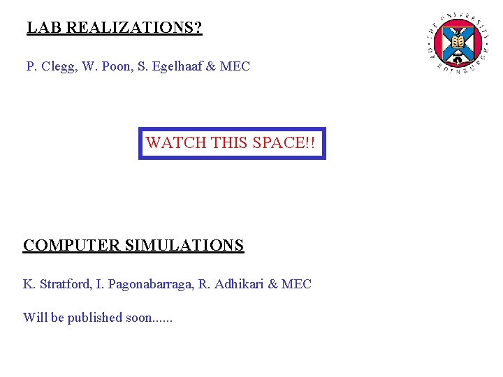 LAB REALIZATIONS? P. Clegg, W. Poon, S. Egelhaaf & MEC WATCH THIS SPACE!! COMPUTER