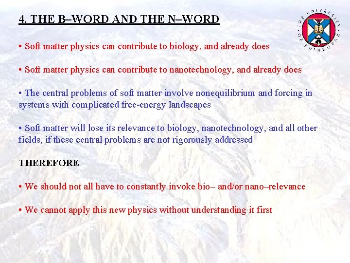 4. THE B–WORD AND THE N–WORD • Soft matter physics can contribute to biology,