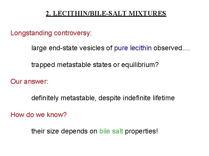 2. LECITHIN/BILE-SALT MIXTURES Longstanding controversy: large end-state vesicles of pure lecithin observed. . trapped