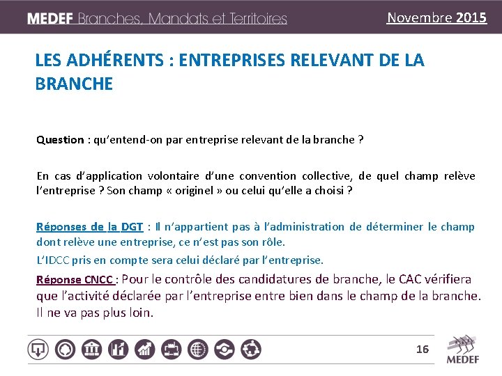 Novembre 2015 LES ADHÉRENTS : ENTREPRISES RELEVANT DE LA BRANCHE Question : qu’entend-on par