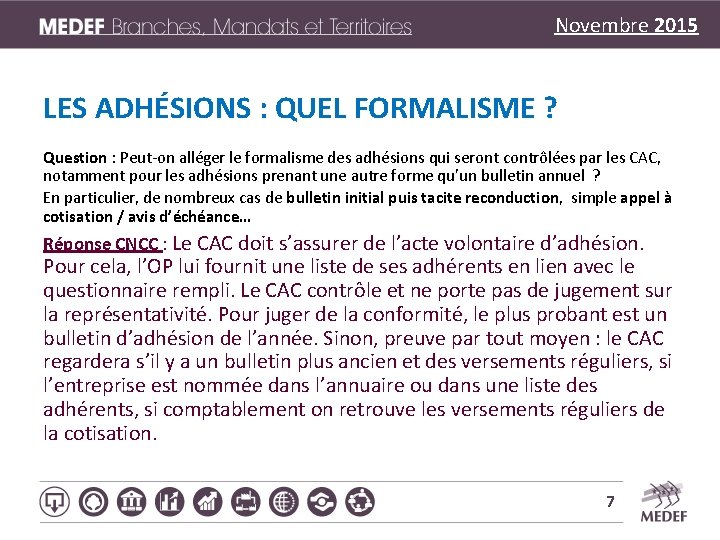 Novembre 2015 LES ADHÉSIONS : QUEL FORMALISME ? Question : Peut-on alléger le formalisme