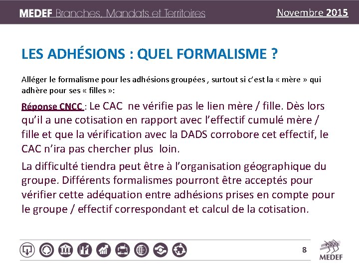 Novembre 2015 LES ADHÉSIONS : QUEL FORMALISME ? Alléger le formalisme pour les adhésions