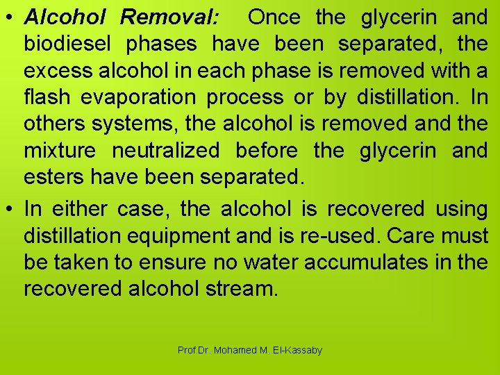  • Alcohol Removal: Once the glycerin and biodiesel phases have been separated, the