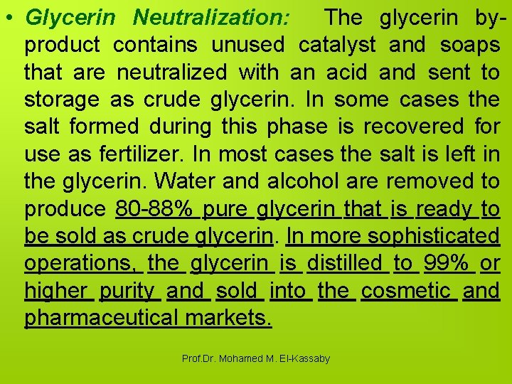  • Glycerin Neutralization: The glycerin byproduct contains unused catalyst and soaps that are