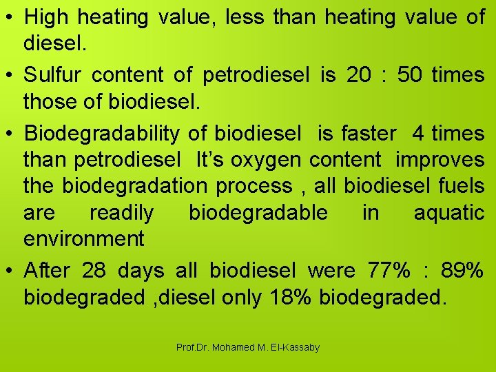  • High heating value, less than heating value of diesel. • Sulfur content