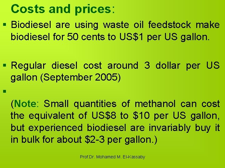 Costs and prices: § Biodiesel are using waste oil feedstock make biodiesel for 50