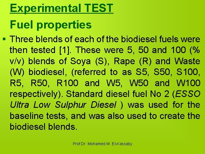 Experimental TEST Fuel properties § Three blends of each of the biodiesel fuels were