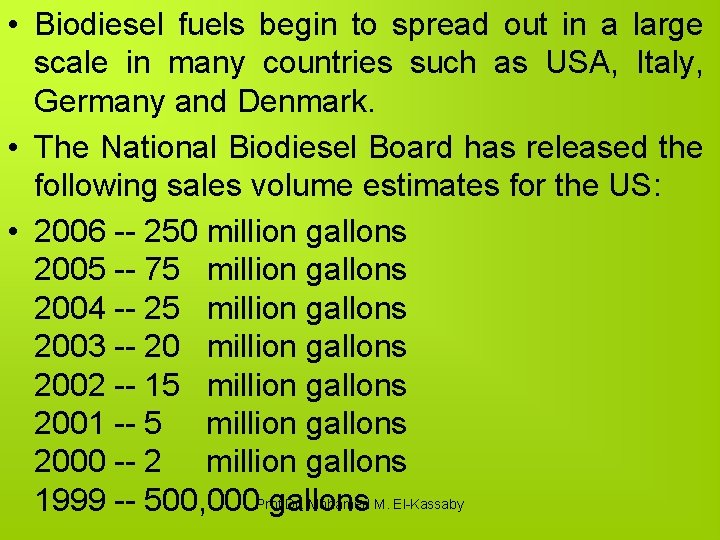  • Biodiesel fuels begin to spread out in a large scale in many