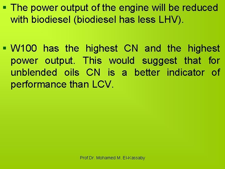 § The power output of the engine will be reduced with biodiesel (biodiesel has
