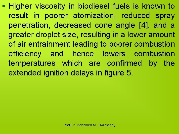 § Higher viscosity in biodiesel fuels is known to result in poorer atomization, reduced