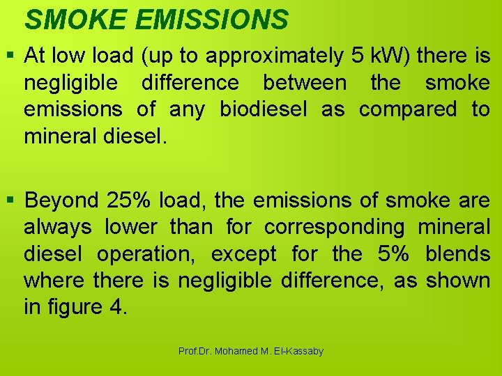 SMOKE EMISSIONS § At low load (up to approximately 5 k. W) there is