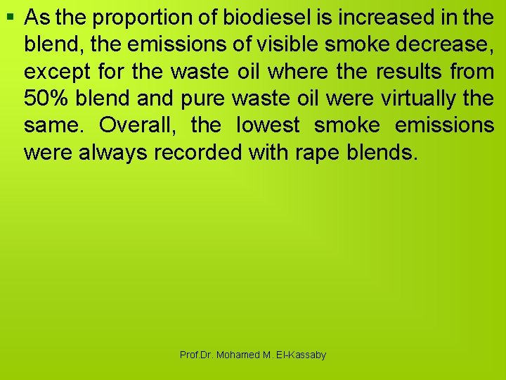 § As the proportion of biodiesel is increased in the blend, the emissions of