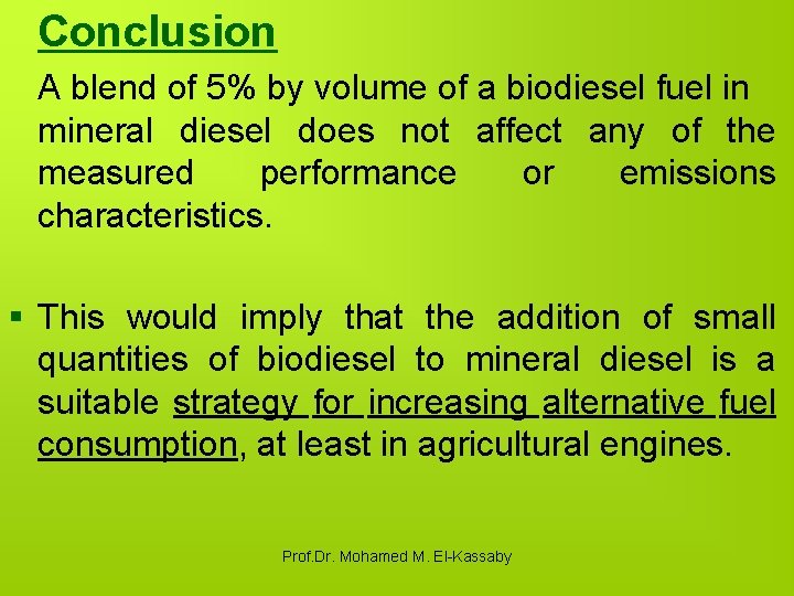 Conclusion A blend of 5% by volume of a biodiesel fuel in mineral diesel
