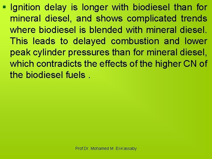 § Ignition delay is longer with biodiesel than for mineral diesel, and shows complicated