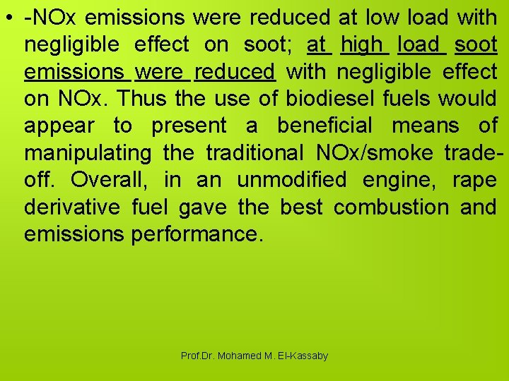  • -NOx emissions were reduced at low load with negligible effect on soot;