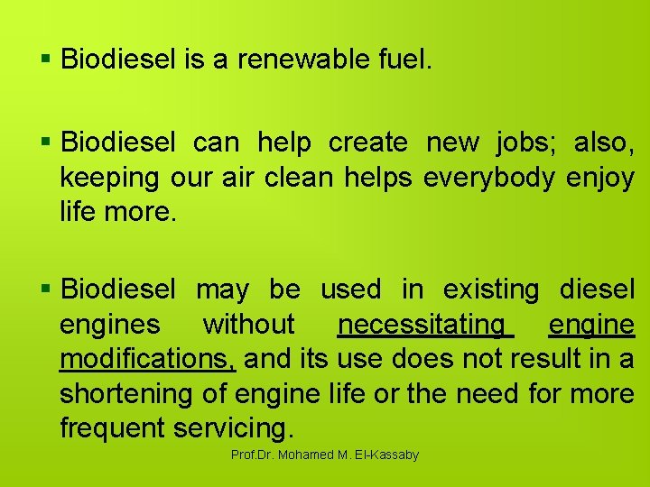 § Biodiesel is a renewable fuel. § Biodiesel can help create new jobs; also,
