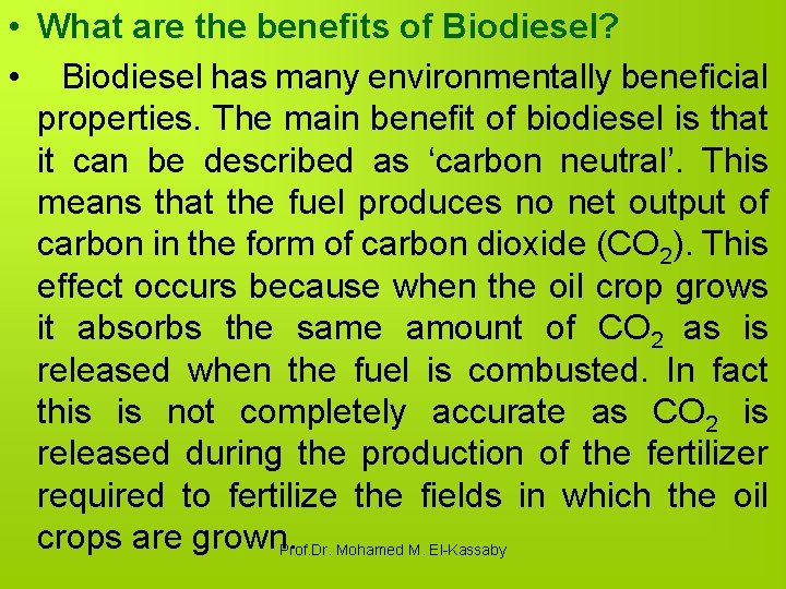  • What are the benefits of Biodiesel? • Biodiesel has many environmentally beneficial