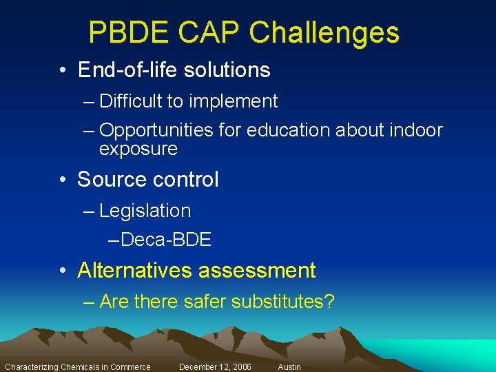 PBDE CAP Challenges • End-of-life solutions – Difficult to implement – Opportunities for education