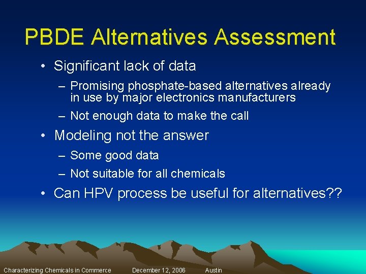 PBDE Alternatives Assessment • Significant lack of data – Promising phosphate-based alternatives already in