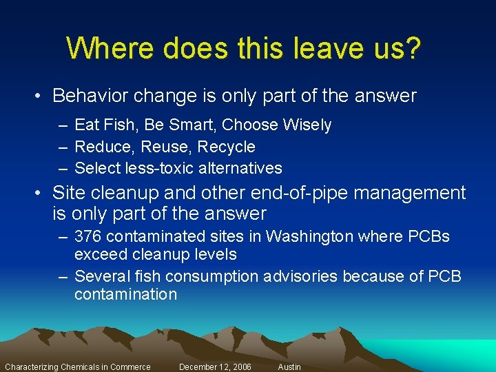 Where does this leave us? • Behavior change is only part of the answer