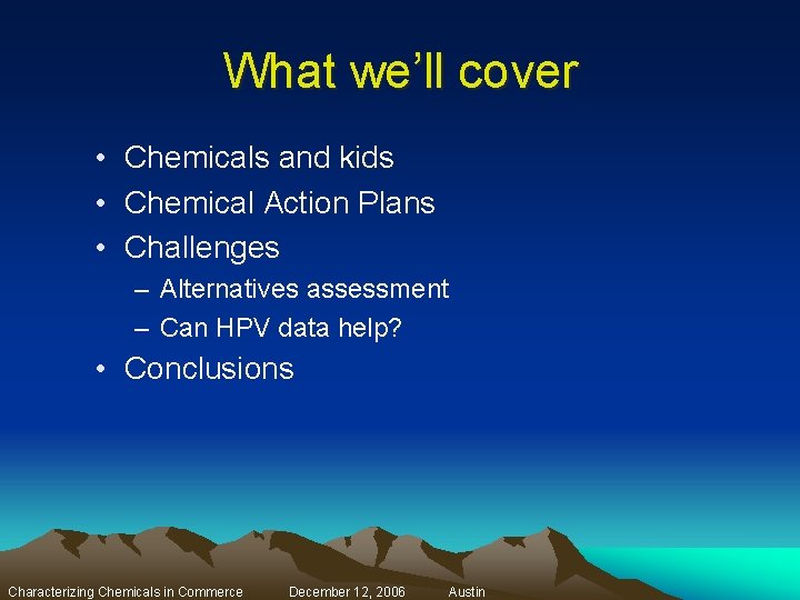 What we’ll cover • Chemicals and kids • Chemical Action Plans • Challenges –