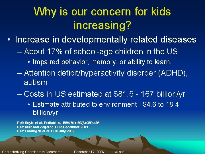 Why is our concern for kids increasing? • Increase in developmentally related diseases –