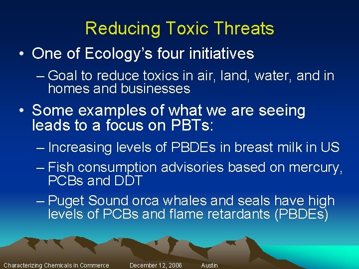 Reducing Toxic Threats • One of Ecology’s four initiatives – Goal to reduce toxics