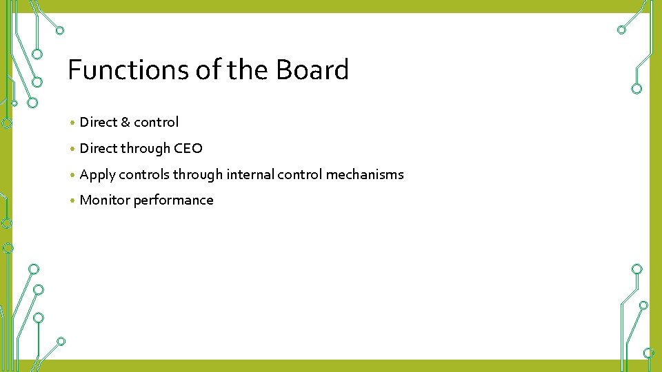 Functions of the Board • Direct & control • Direct through CEO • Apply