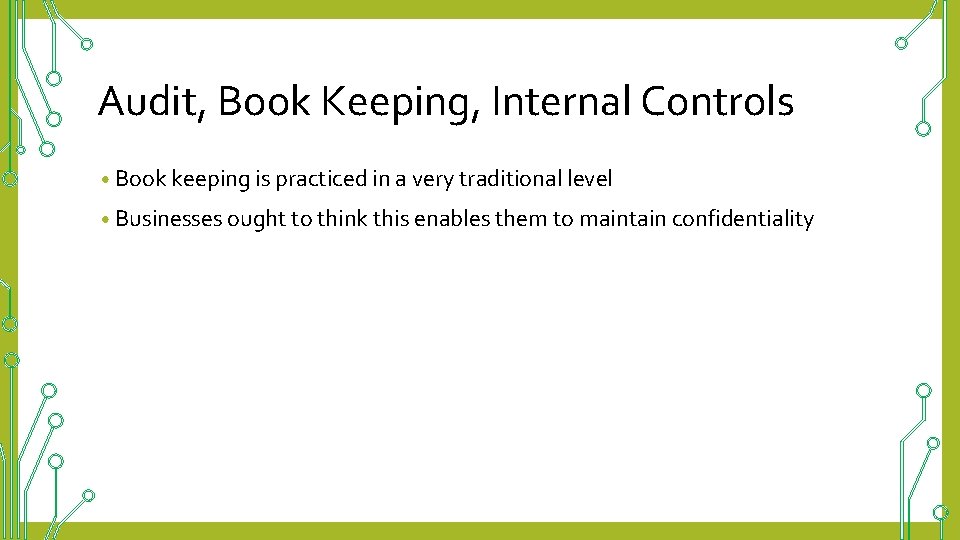Audit, Book Keeping, Internal Controls • Book keeping is practiced in a very traditional
