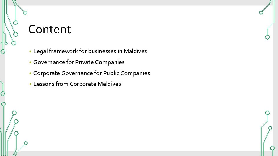 Content • Legal framework for businesses in Maldives • Governance for Private Companies •