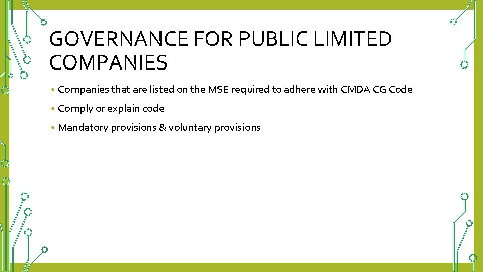 GOVERNANCE FOR PUBLIC LIMITED COMPANIES • Companies that are listed on the MSE required