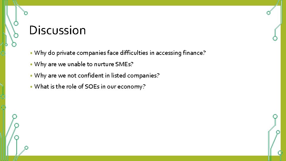 Discussion • Why do private companies face difficulties in accessing finance? • Why are