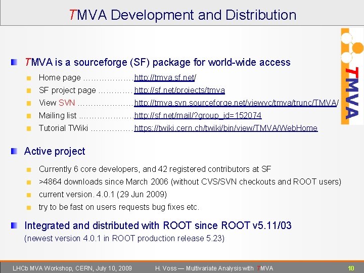 TMVA Development and Distribution TMVA is a sourceforge (SF) package for world-wide access Home