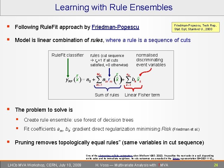 Learning with Rule Ensembles § Following Rule. Fit approach by Friedman-Popescu § Model is